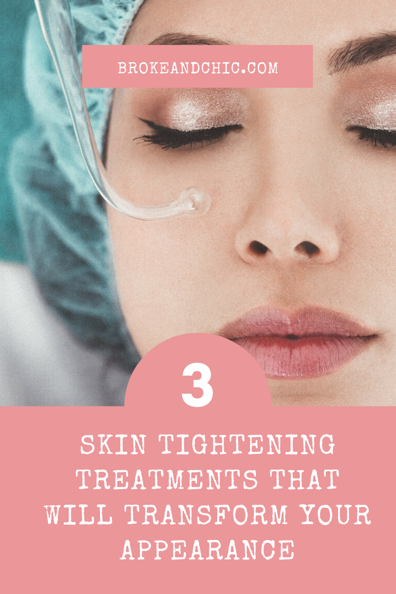 3 Skin Tightening Treatments That Will Transform Your Appearance