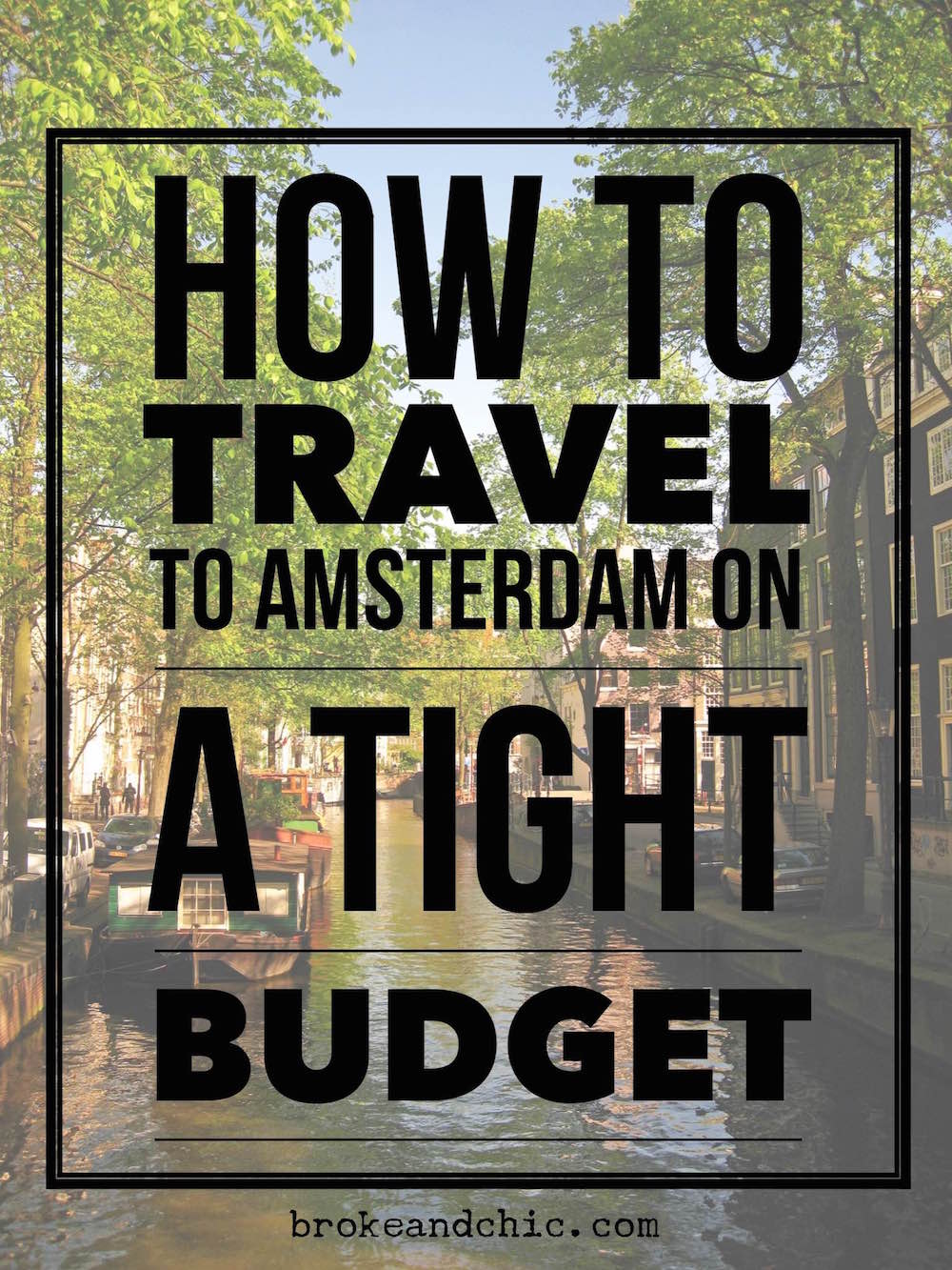 How to Travel to Amsterdam While on a Tight Budget // www.brokeandchic.com