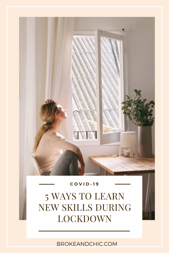 5 Ways to Learn New Skills During Lockdown - Broke and Chic